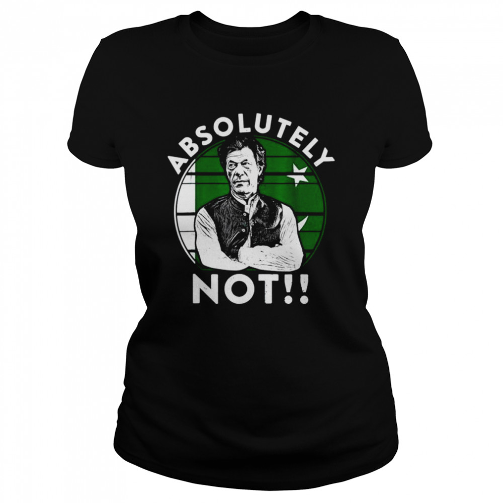 Imran Khan Absolutely Not PTI Pakistan Prime Ministe T-shirt Classic Women's T-shirt
