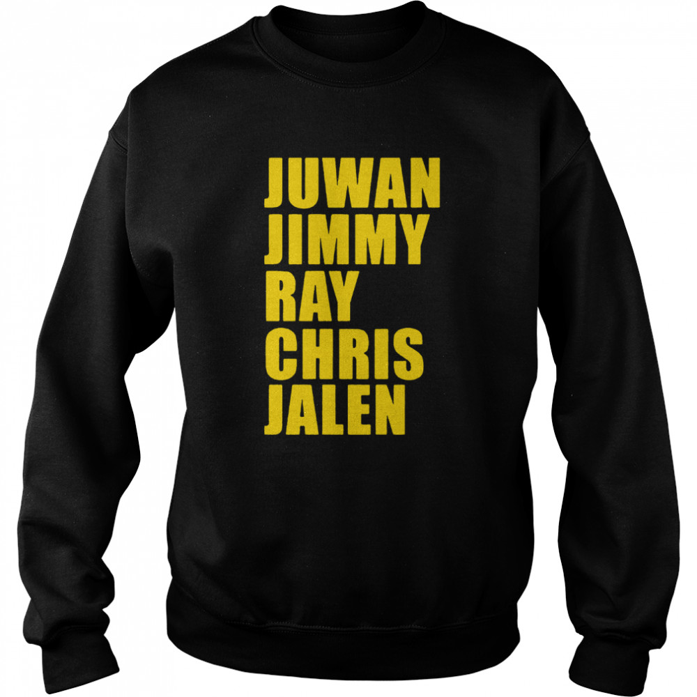 Juwan Jimmy Ray Chris Jalen T- Unisex Sweatshirt