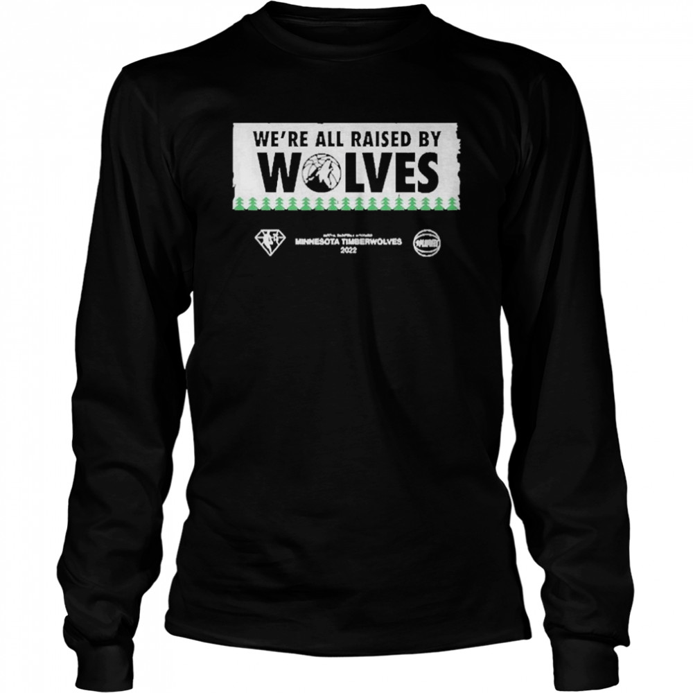 Minnesota Timberwolves 2022 We’re All Raised By Wolves  Long Sleeved T-shirt