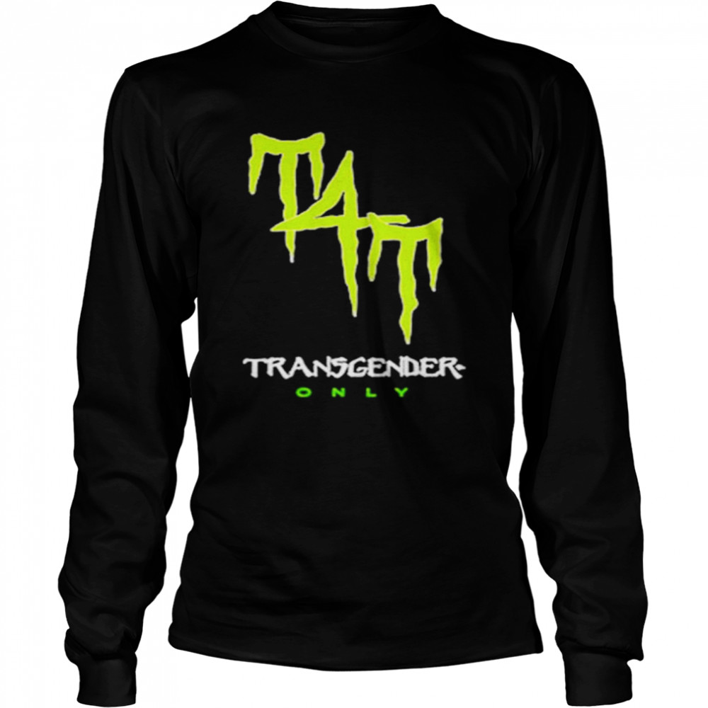 T4T Energy Drink Transgender Only T- Long Sleeved T-shirt