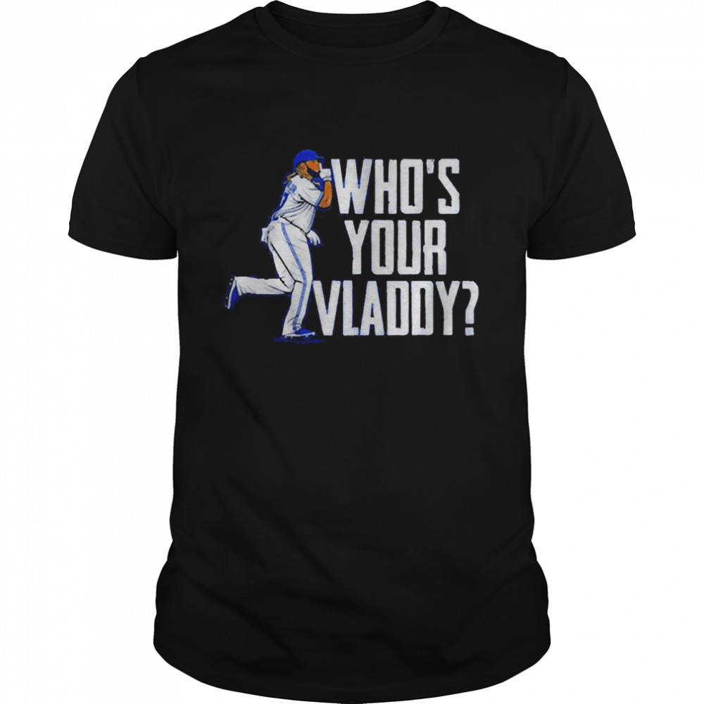 Vladimir Guerrero Jr Who’s Your Vladdy 2022 Shirt
