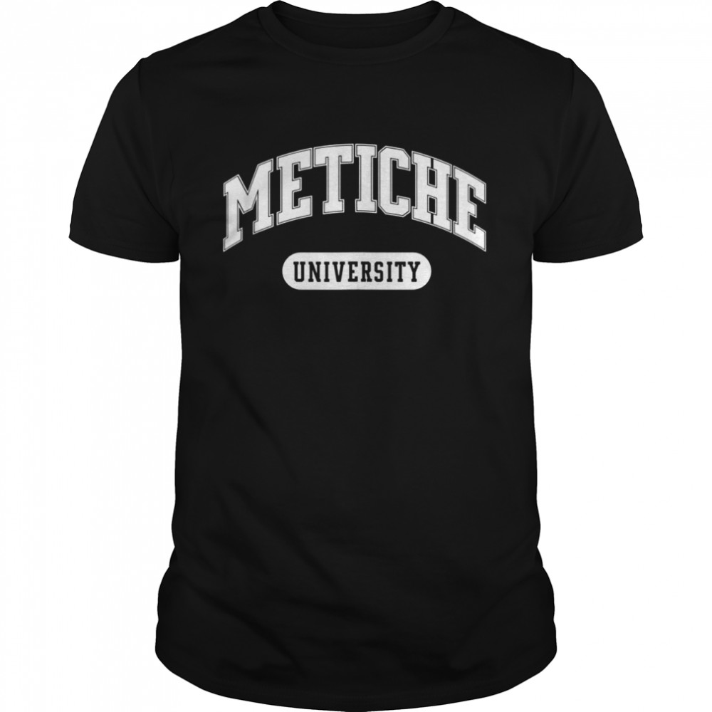 Metiche University Shirt