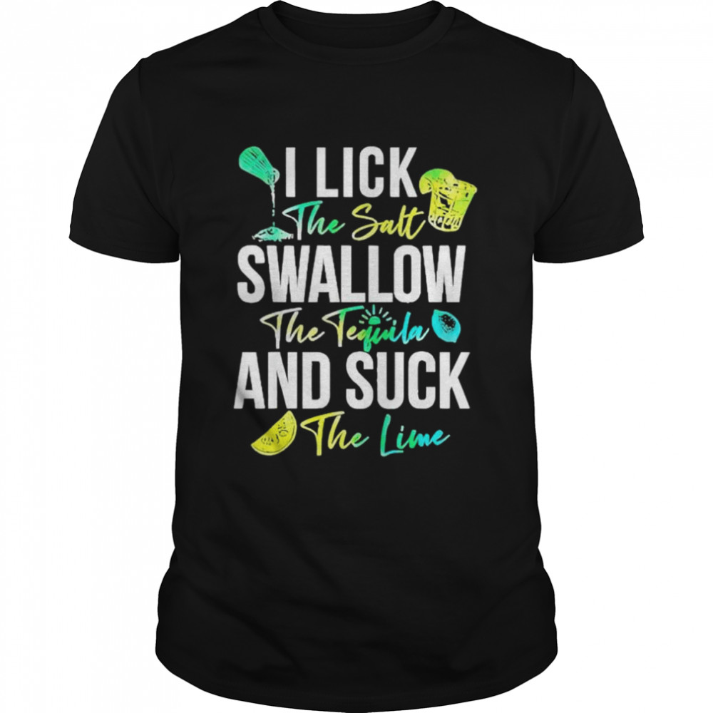 Cinco de mayo lick salt swallow tequila suck lime shirt
