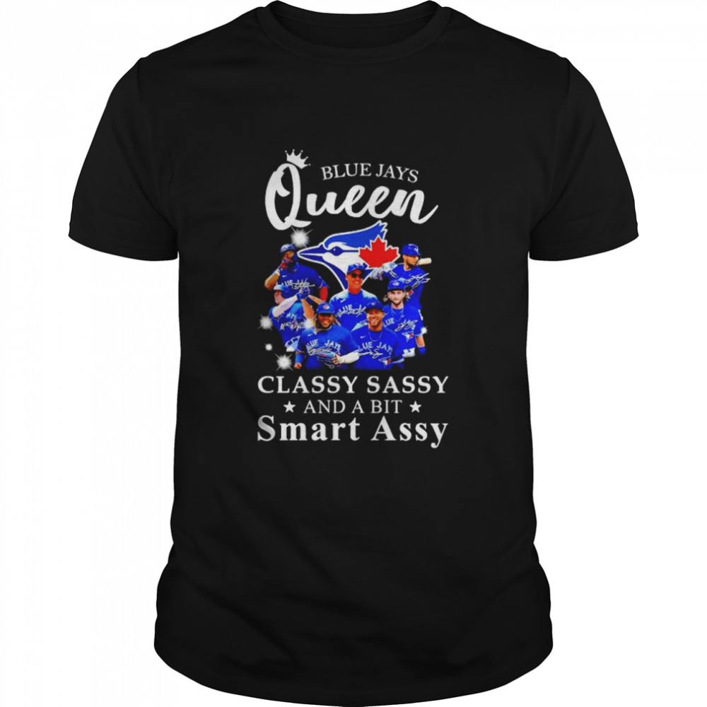 Blue Jays Queen classy sassy and a bit smart assy signatures shirt