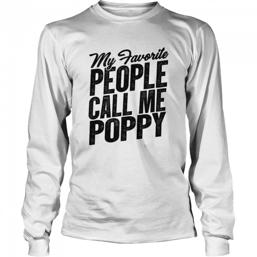 Mens Fathers Day shirt My Favorite People Call Me Poppy Grandpa  Long Sleeved T-shirt