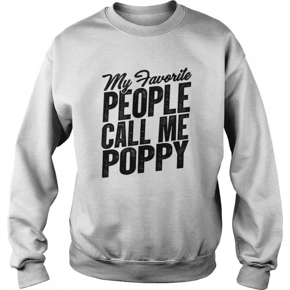 Mens Fathers Day shirt My Favorite People Call Me Poppy Grandpa  Unisex Sweatshirt