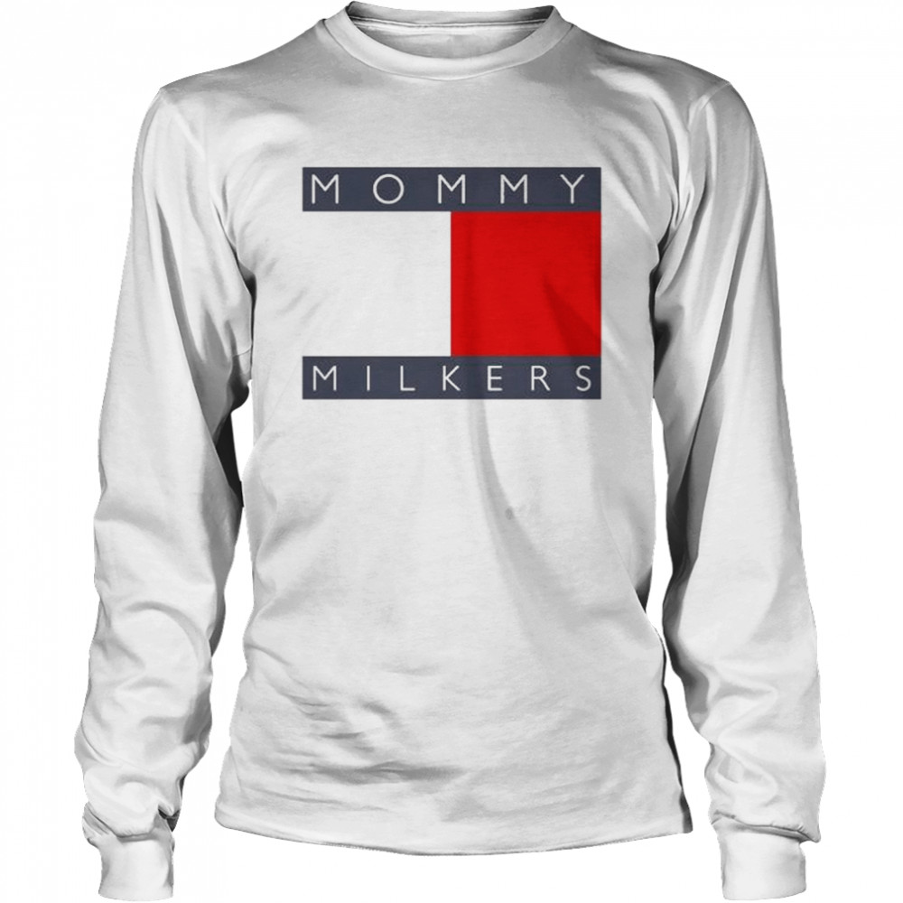 Mommy milkers shirt Long Sleeved T-shirt