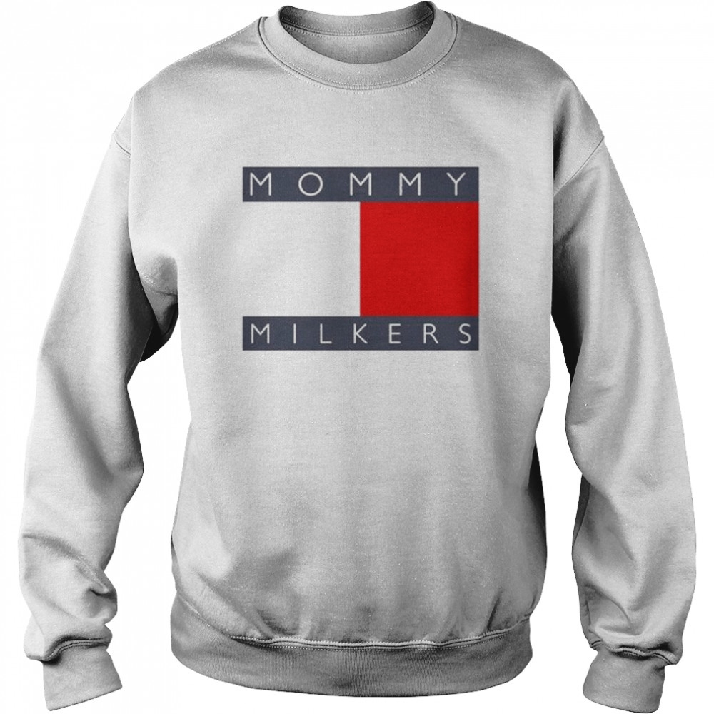Mommy milkers shirt Unisex Sweatshirt