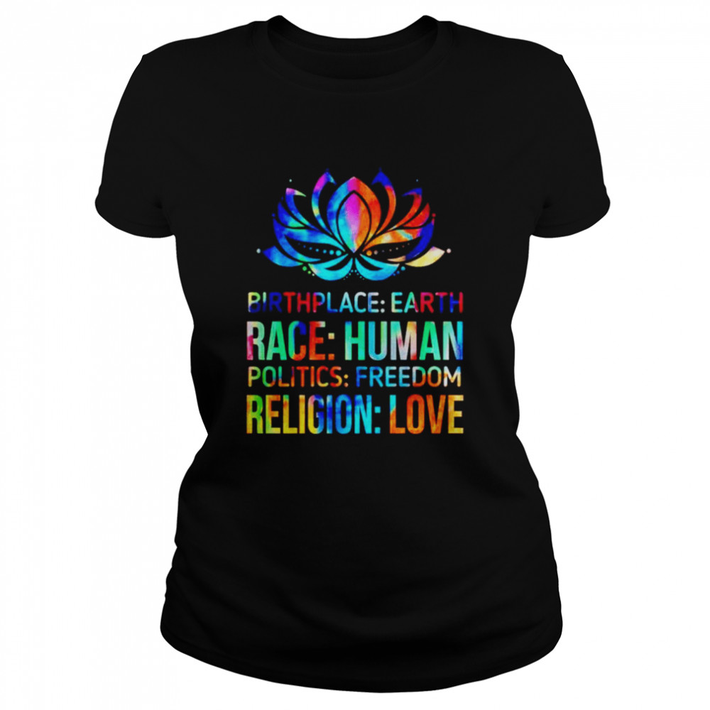 Birthplace earth race human politics freedom religion love T-shirt Classic Women's T-shirt