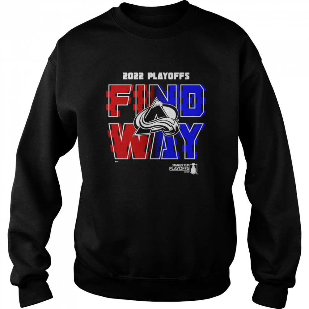Colorado Avalanche 2022 Stanley Cup Playoff Find a Way T-shirt Unisex Sweatshirt