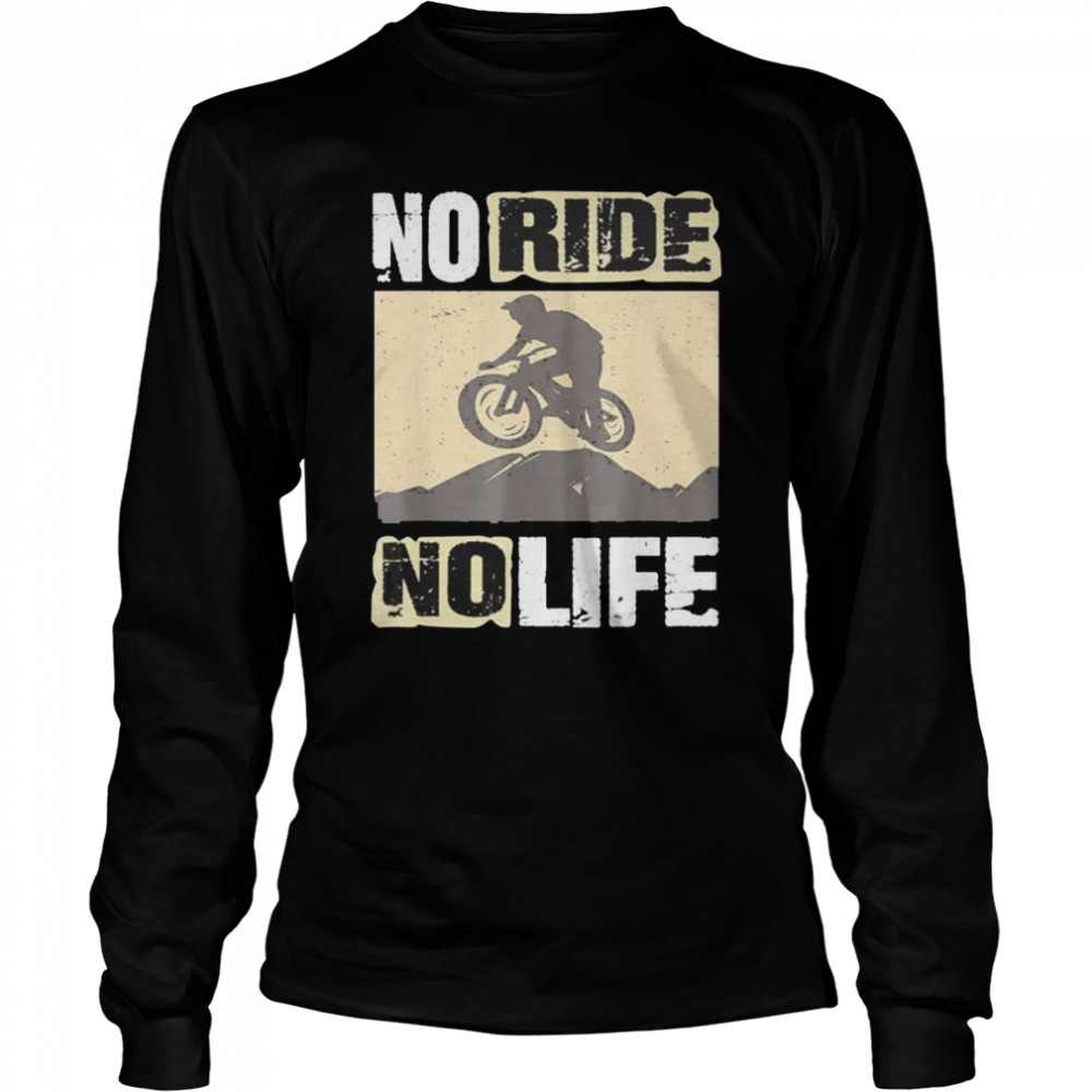 Downhill mountainbike no ride no life fahrrad shirt Long Sleeved T-shirt