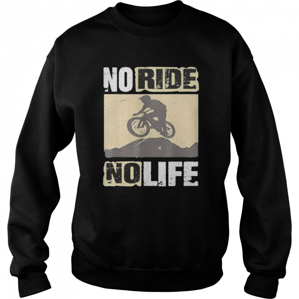 Downhill mountainbike no ride no life fahrrad shirt Unisex Sweatshirt