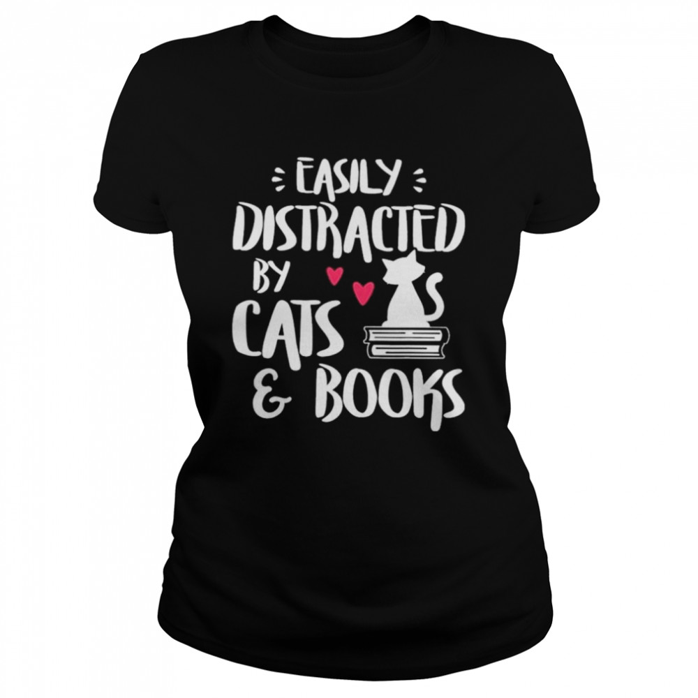 Easily distracted by cats and books shirt Classic Women's T-shirt