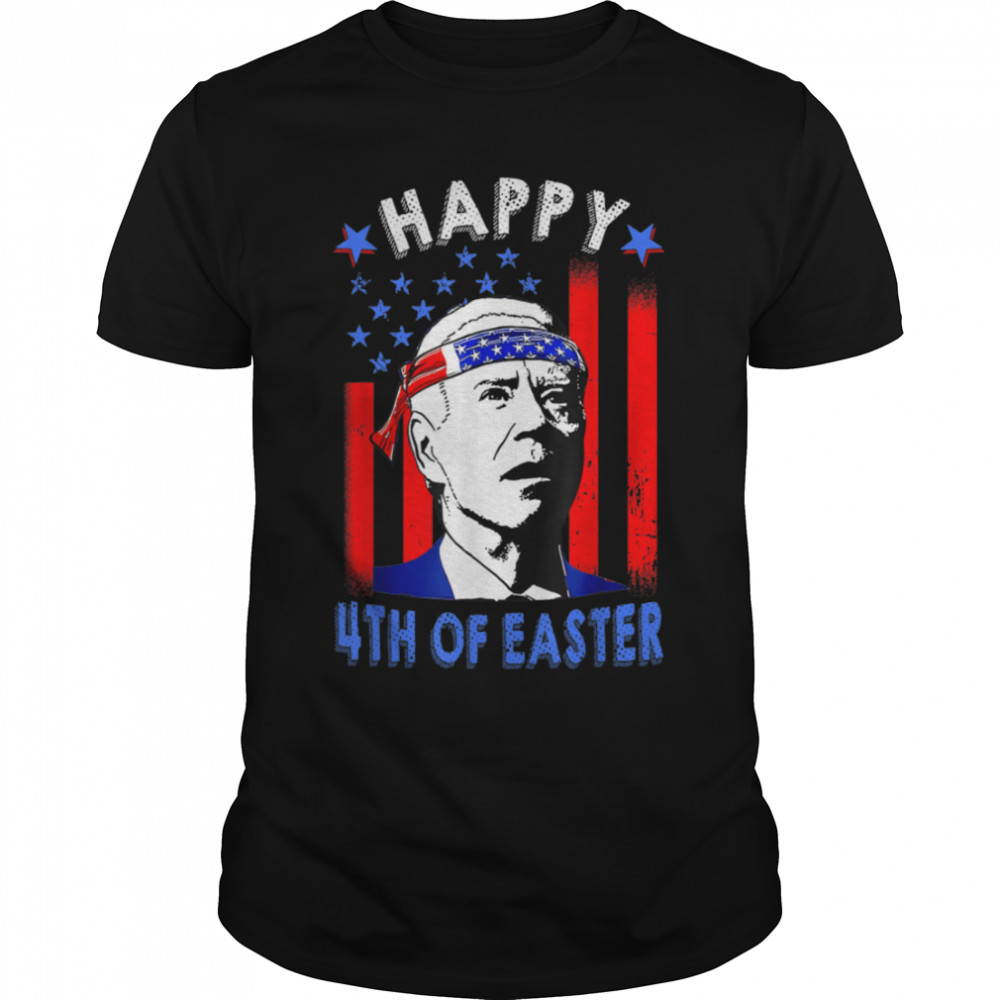 Funny Joe Biden Happy 4th Of Easter American Flag 4th Of T-Shirt B0B187QP5Z