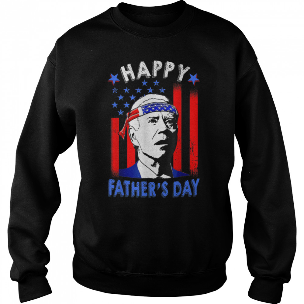 Funny Joe Biden Happy Father's Day American Flag 4th Of July T- B0B187D5VD Unisex Sweatshirt