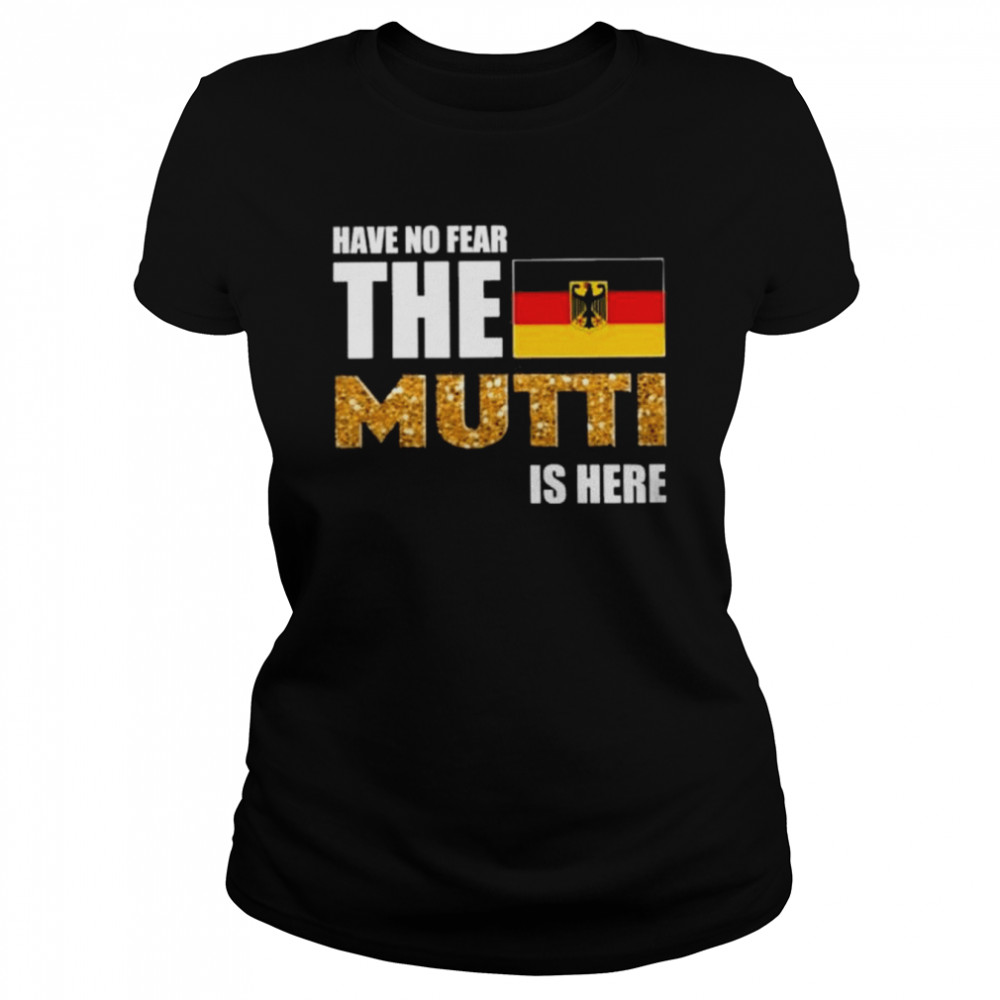 Have no fear the german muttI is here crewneck shirt Classic Women's T-shirt