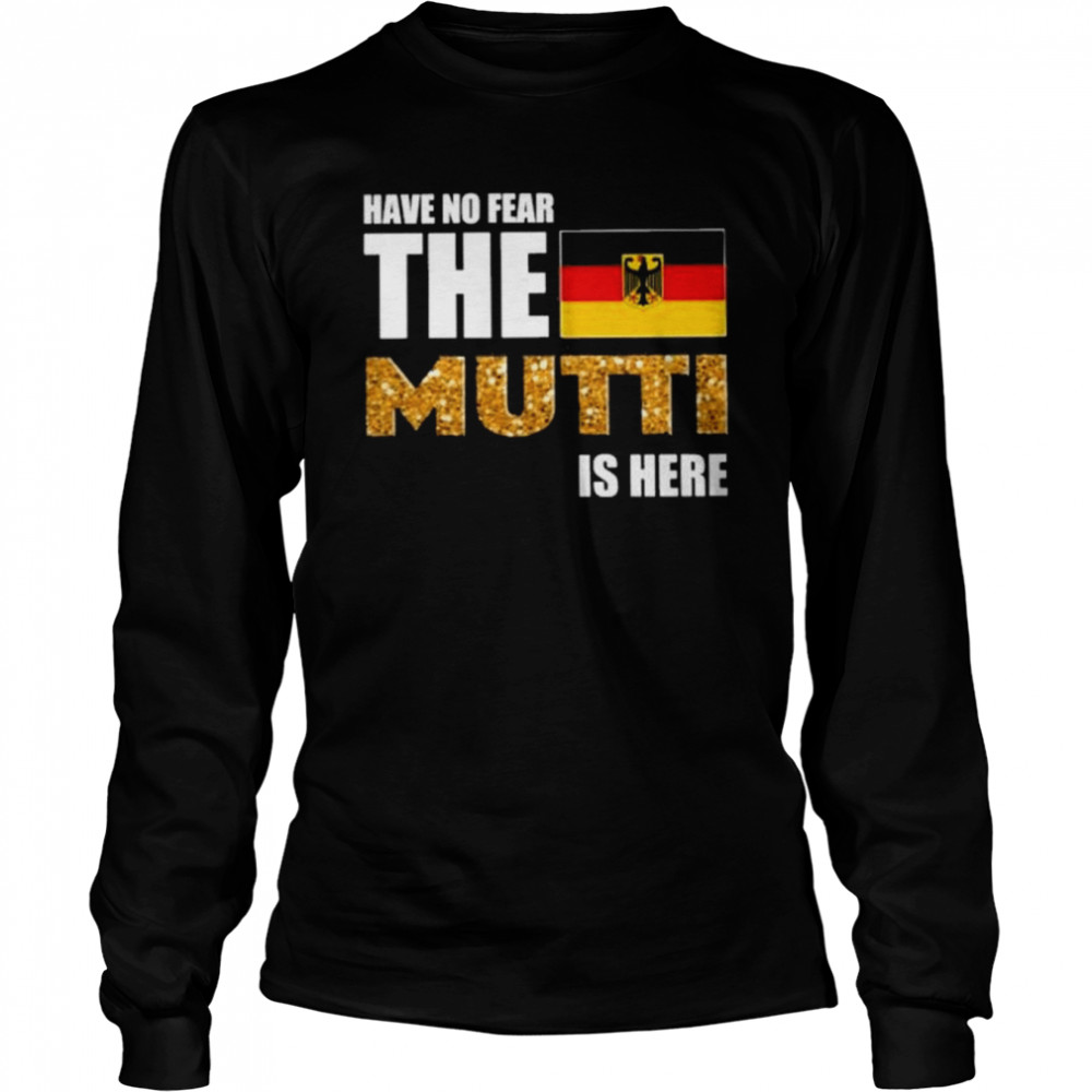 Have no fear the german muttI is here crewneck shirt Long Sleeved T-shirt