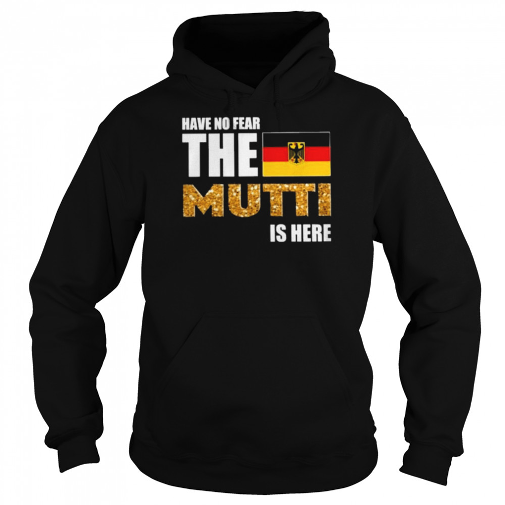 Have no fear the german muttI is here crewneck shirt Unisex Hoodie