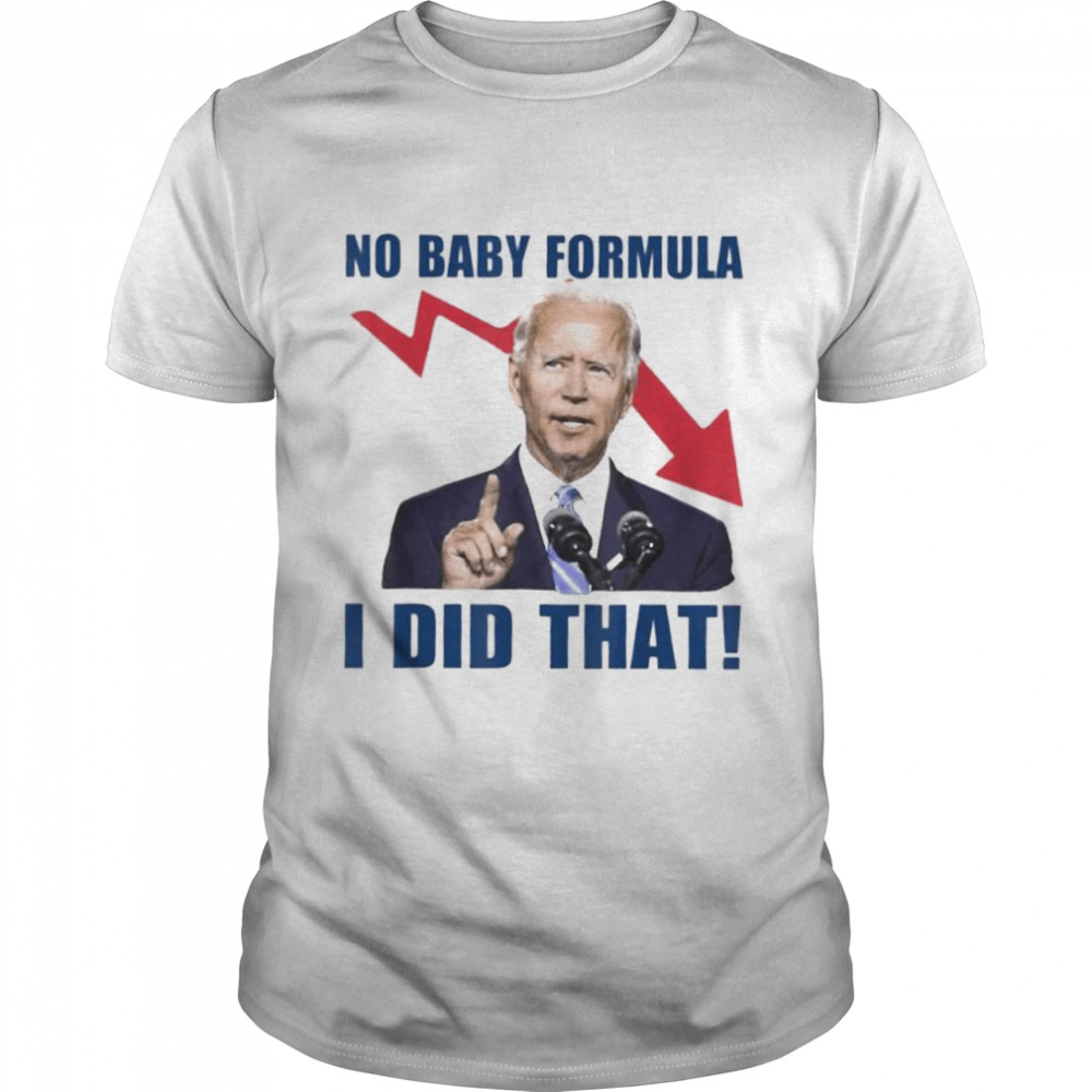 Joe Biden meme no baby formula Biden I did that shirt Classic Men's T-shirt