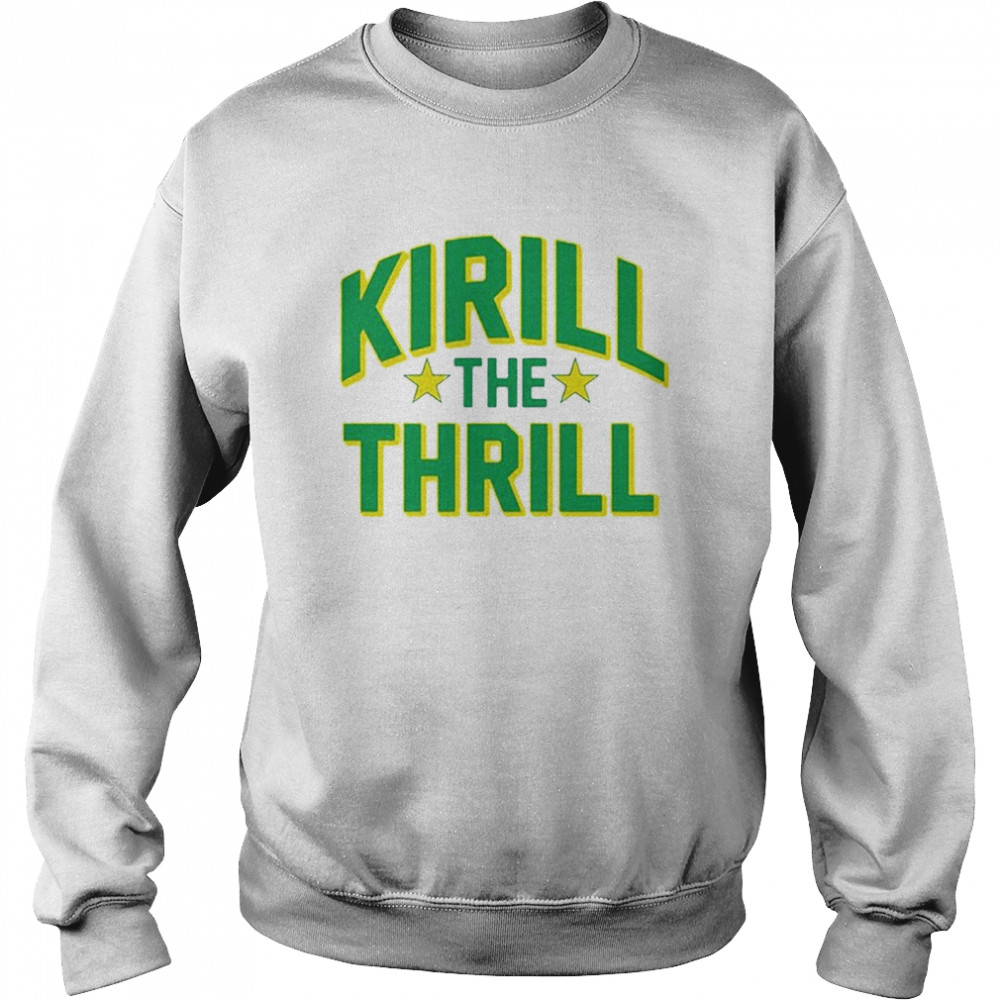Kirill The Thrill 2022 T- Unisex Sweatshirt
