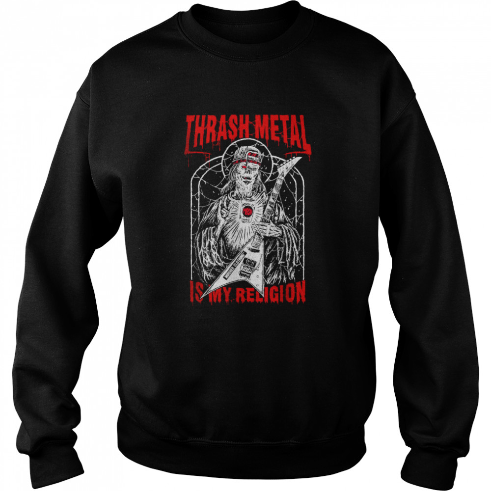 Mens Thrash Metal is My Religion T- Unisex Sweatshirt