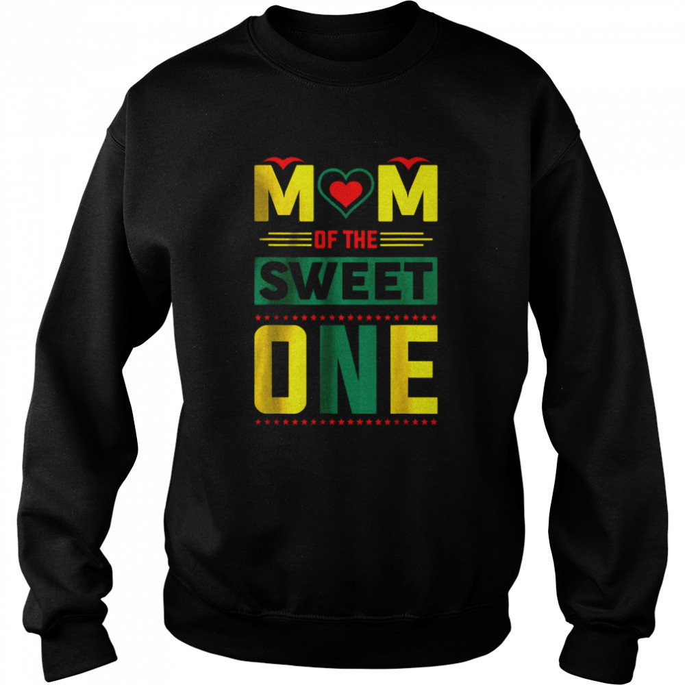 Mom Of The Sweet One T- Unisex Sweatshirt
