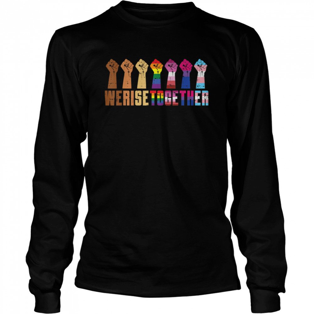 We Rise Together Black Pride BLM LGBT Raised Fist Equality T- Long Sleeved T-shirt