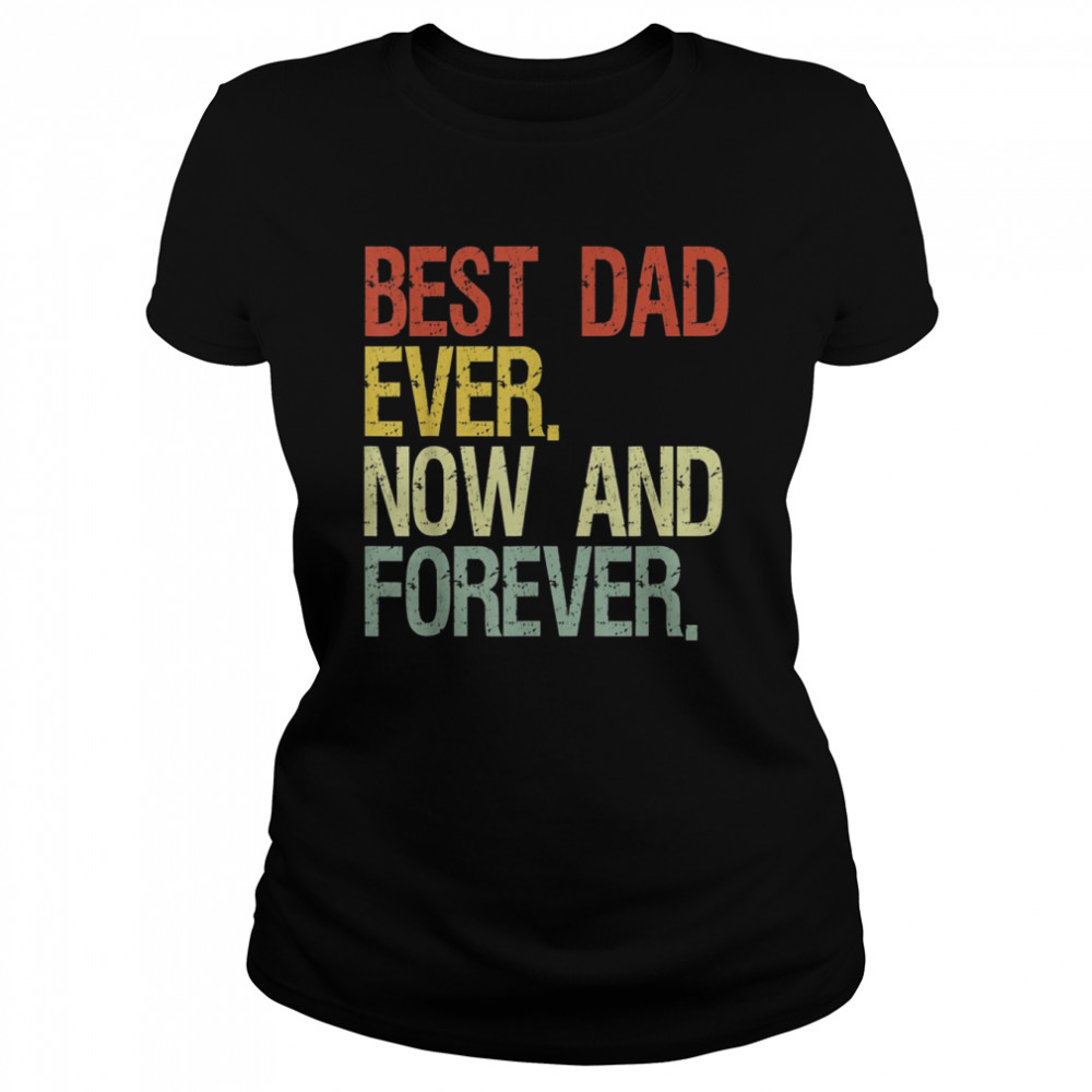 Best dad ever  Classic Women's T-shirt