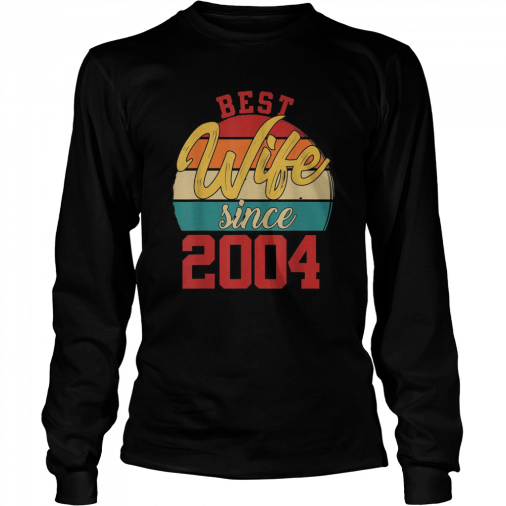 Best wife Since 2004 Epic Couple 17th Wedding Anniversary  Long Sleeved T-shirt