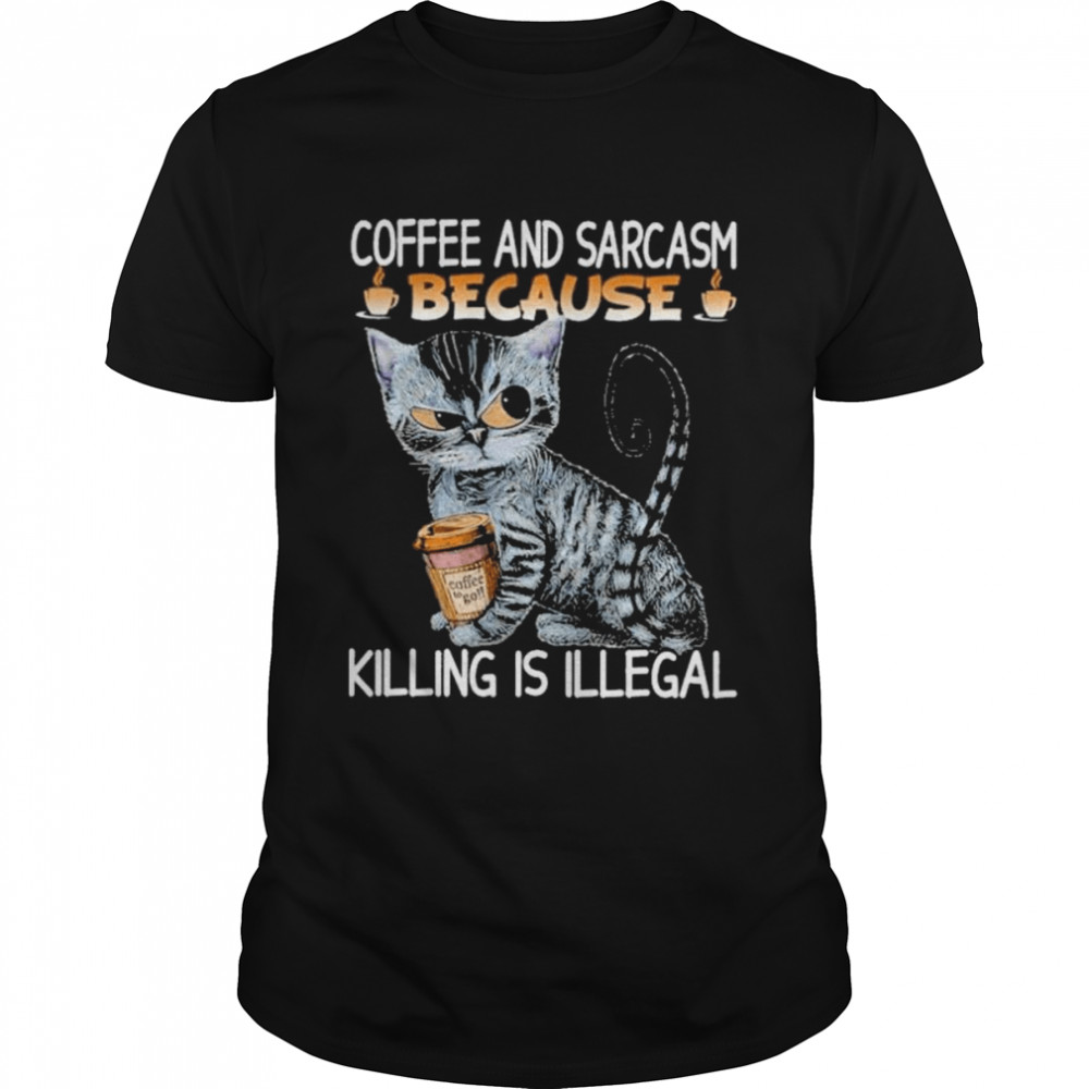 Coffee and sarcasm because killing is illegal shirt Classic Men's T-shirt