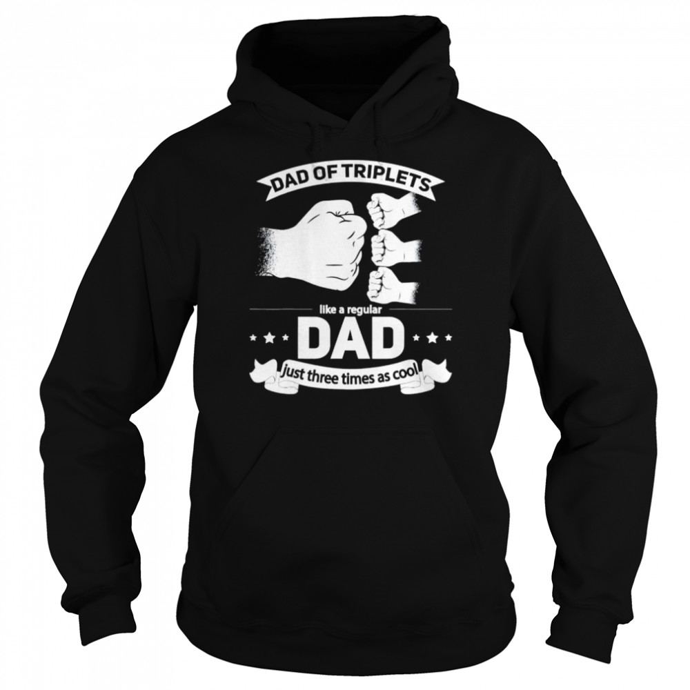 Dad of triplets announcement fathers day daddy triplet dad shirt Unisex Hoodie