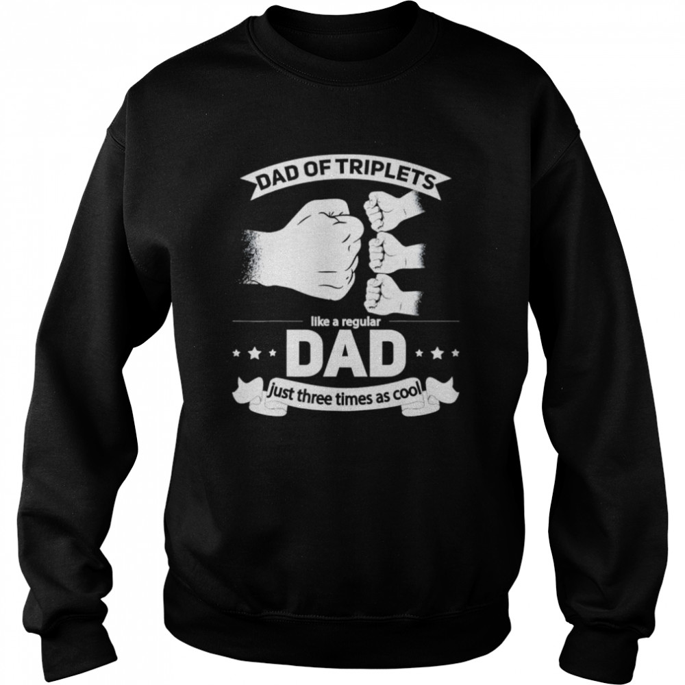 Dad of triplets announcement fathers day daddy triplet dad shirt Unisex Sweatshirt
