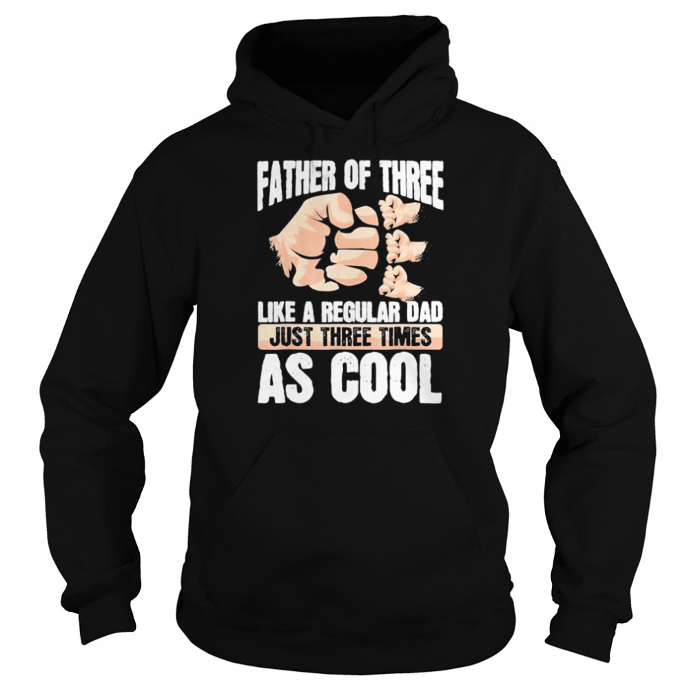 Dad of triplets family love daddy of three father’s day shirt Unisex Hoodie