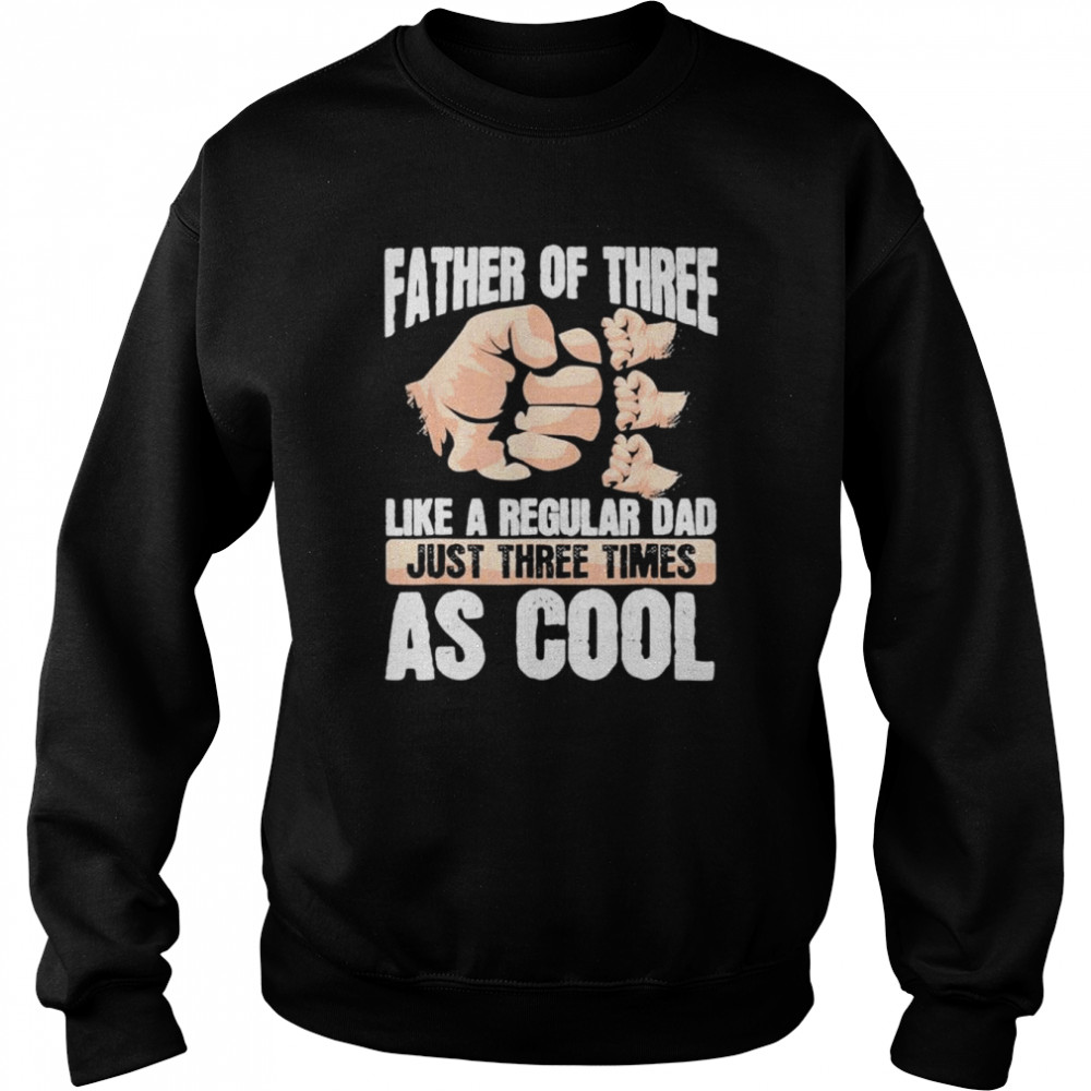 Dad of triplets family love daddy of three father’s day shirt Unisex Sweatshirt
