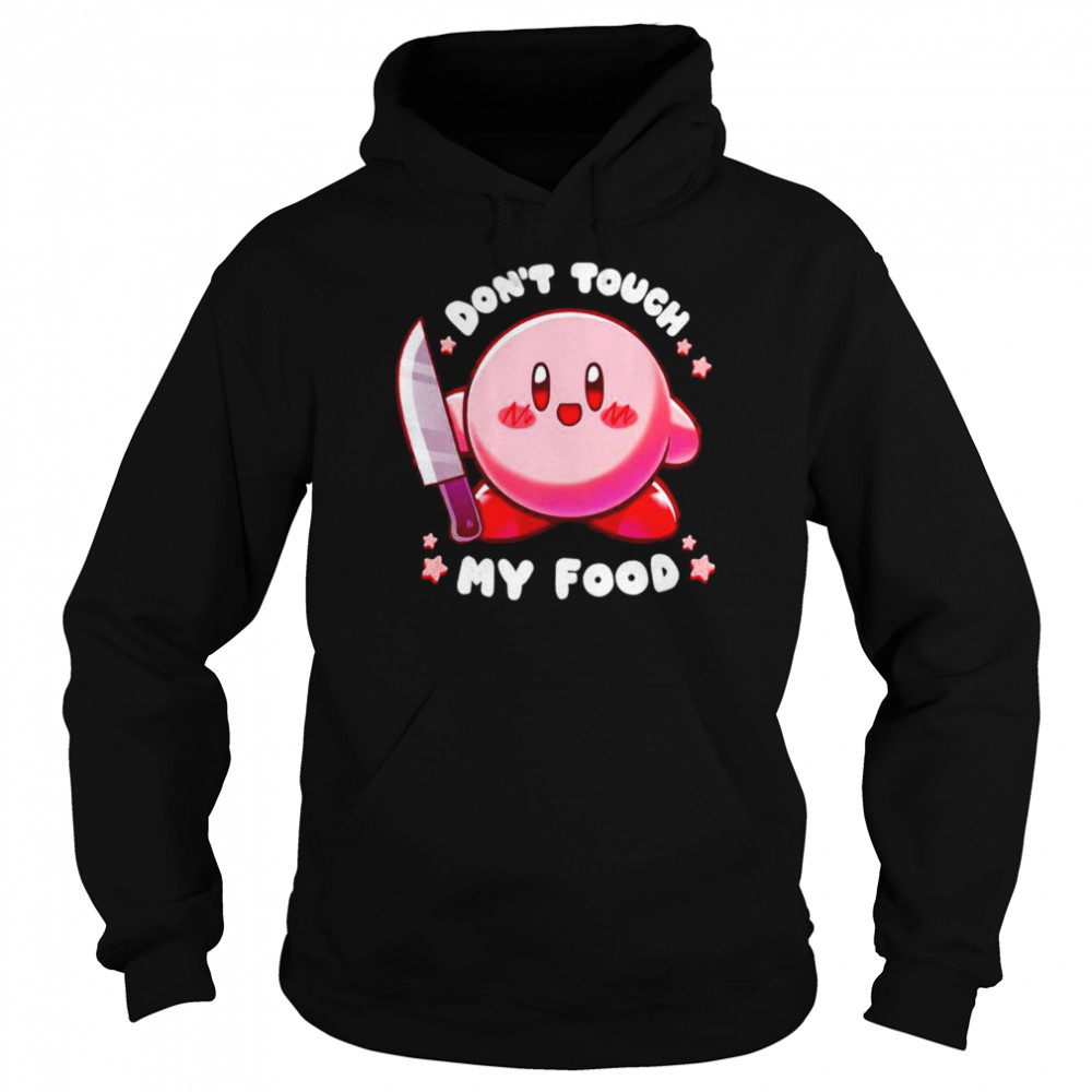 Don’t touch my food shirt Unisex Hoodie
