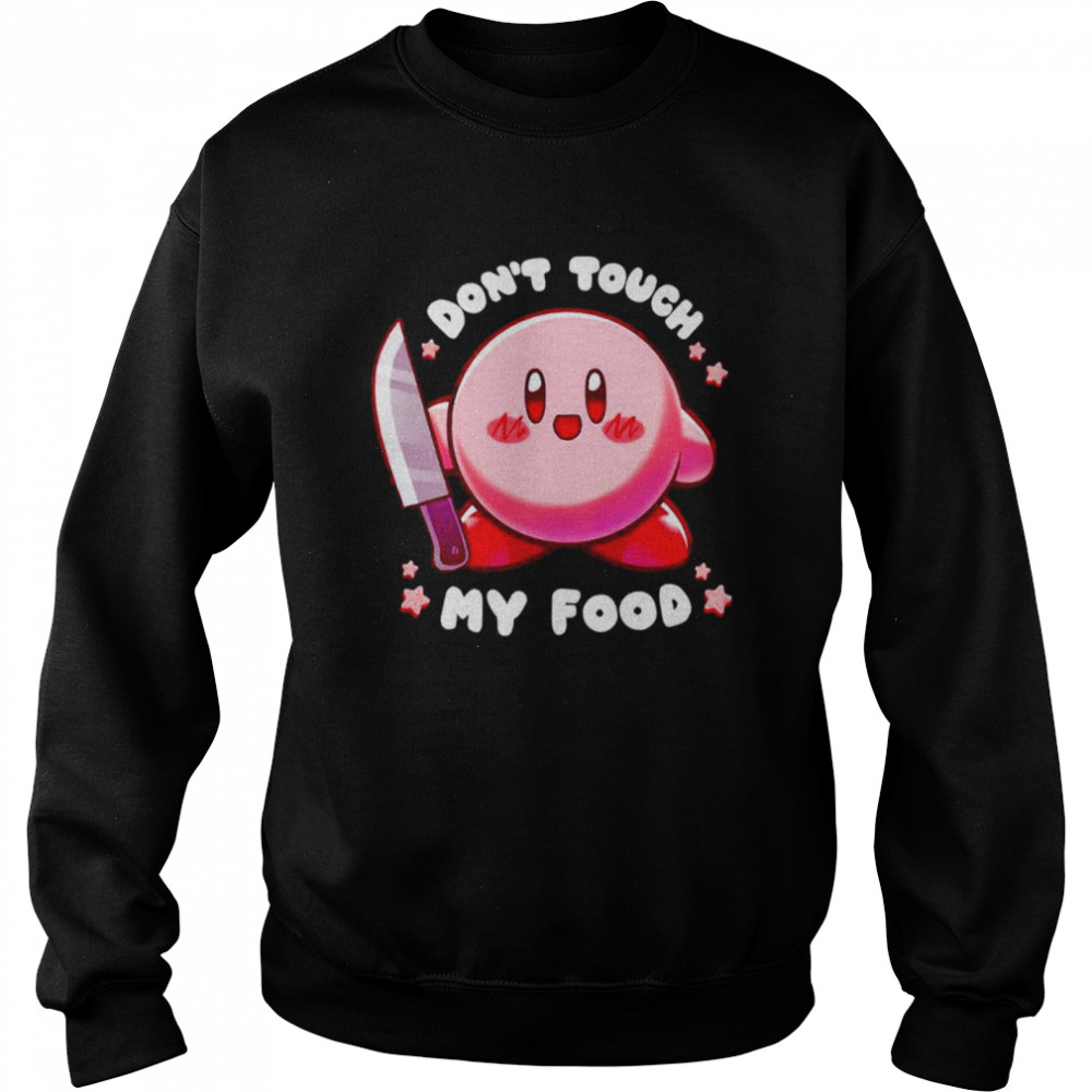 Don’t touch my food shirt Unisex Sweatshirt