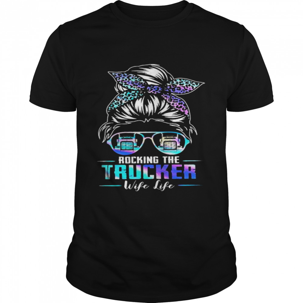 Girl Glasses Rocking the Trucker wife life shirt