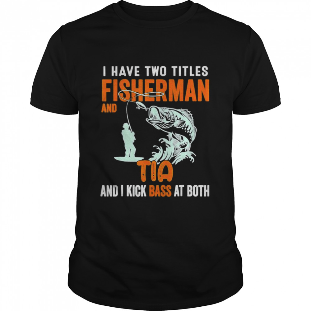 I have two titles fisherman dad bass fishing fathers day shirt Classic Men's T-shirt
