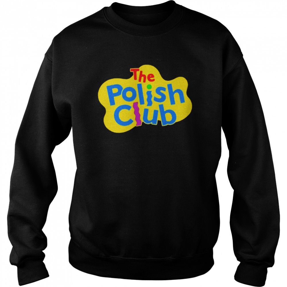 Polish Club Wiggles shirt Unisex Sweatshirt