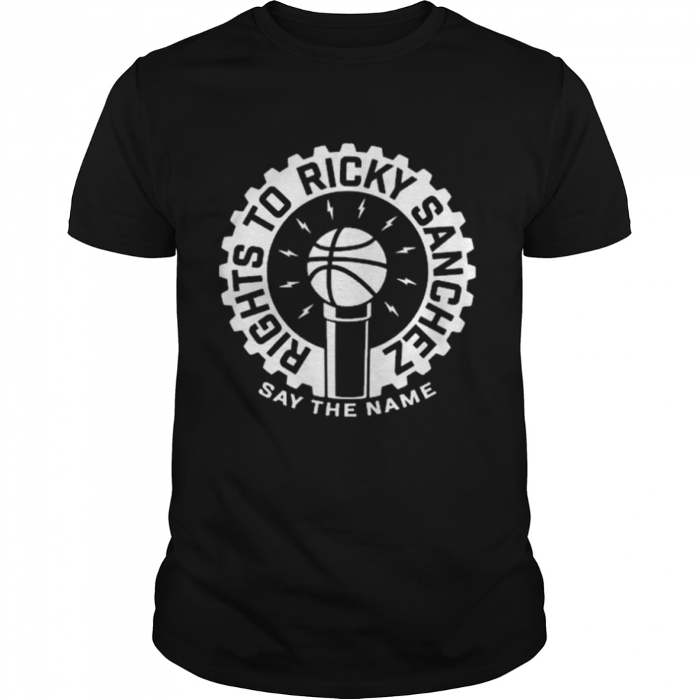 Rights To Ricky Sanchez Say The Name Shirt
