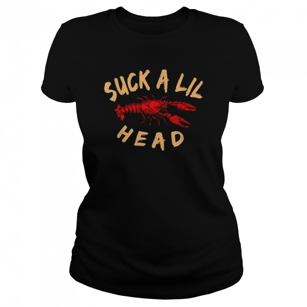 Suck a lil head crawfish shirt Classic Women's T-shirt
