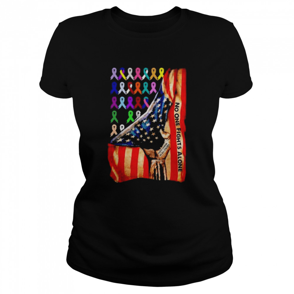 Usa flag no one fights alone fight cancer in all colors shirt Classic Women's T-shirt