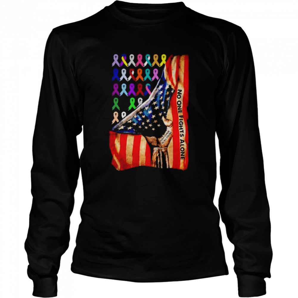 Usa flag no one fights alone fight cancer in all colors shirt Long Sleeved T-shirt