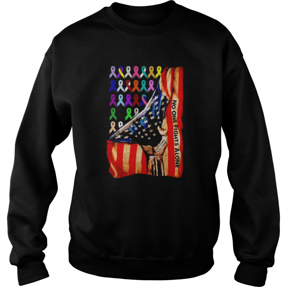 Usa flag no one fights alone fight cancer in all colors shirt Unisex Sweatshirt