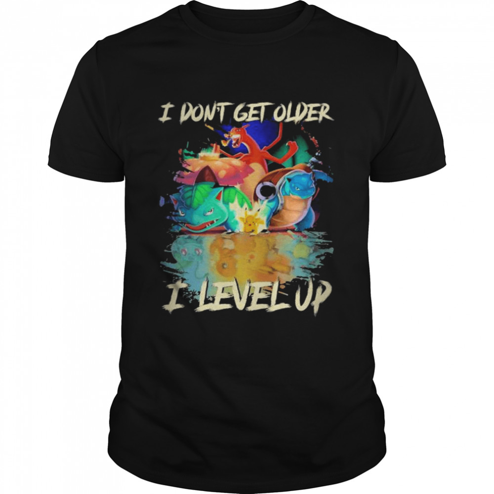 Pokemon I don’t get older I levelup shirt