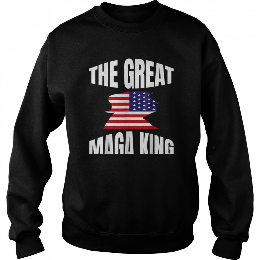 The great maga king patriotic Donald Trump shirt Unisex Sweatshirt