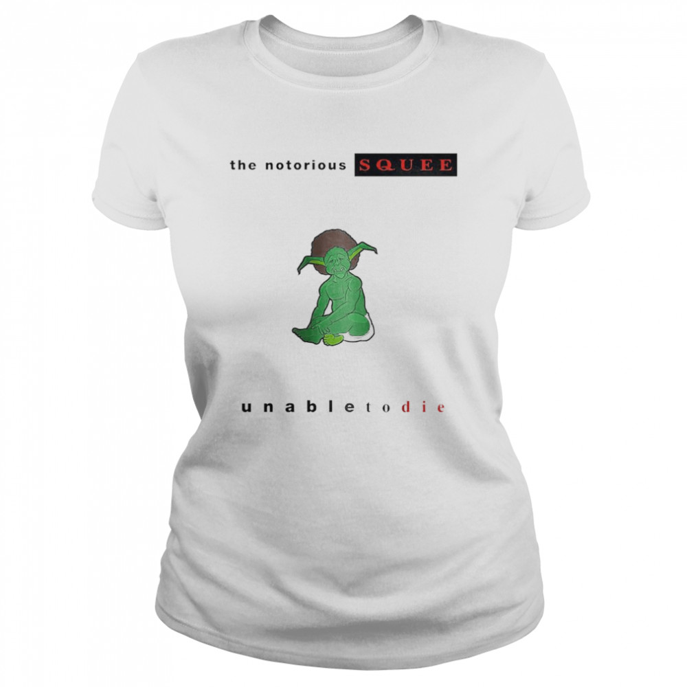 Coalchella The Notorious Squee shirt Classic Women's T-shirt
