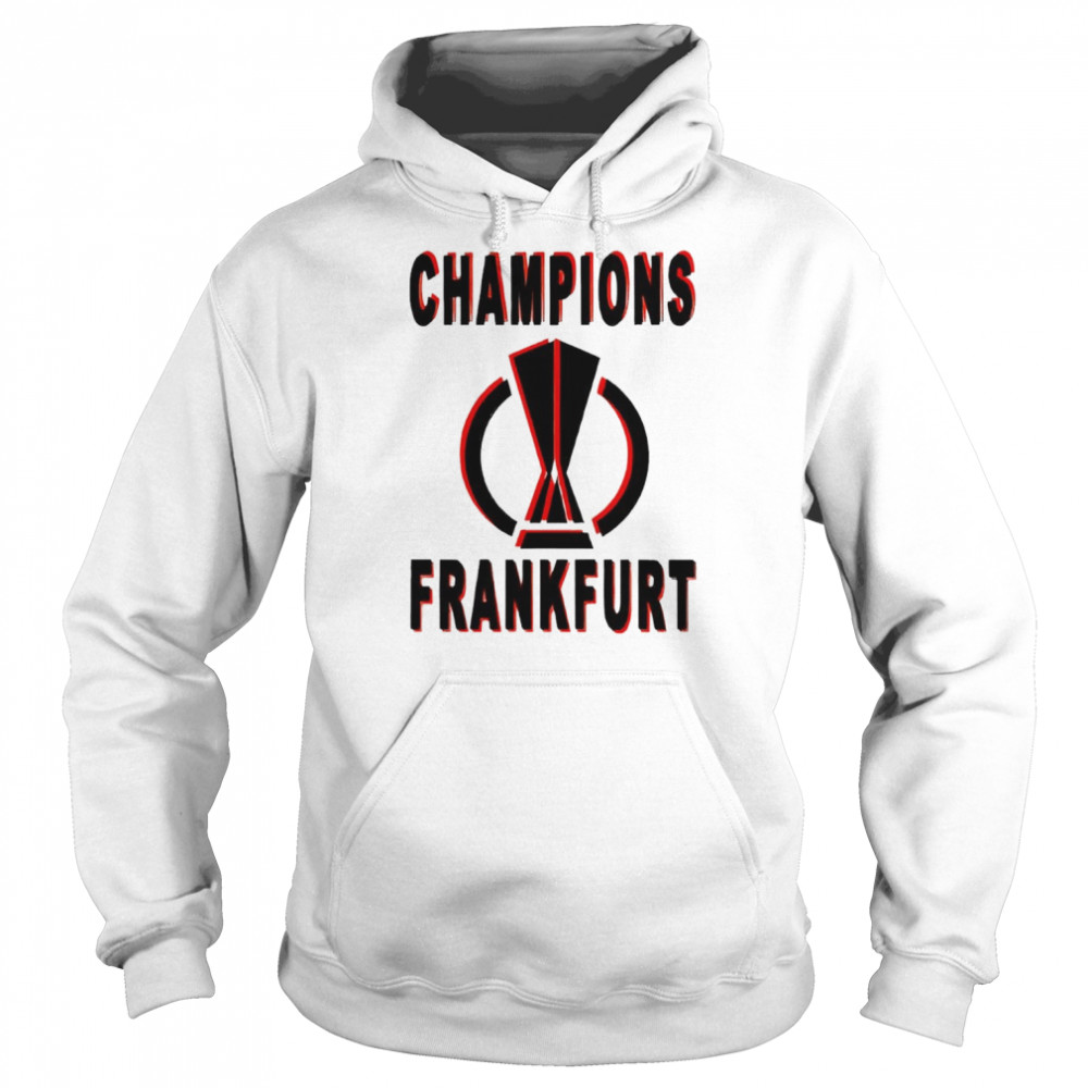 Frankfurt Champions Europa League 2022 shirt Unisex Hoodie