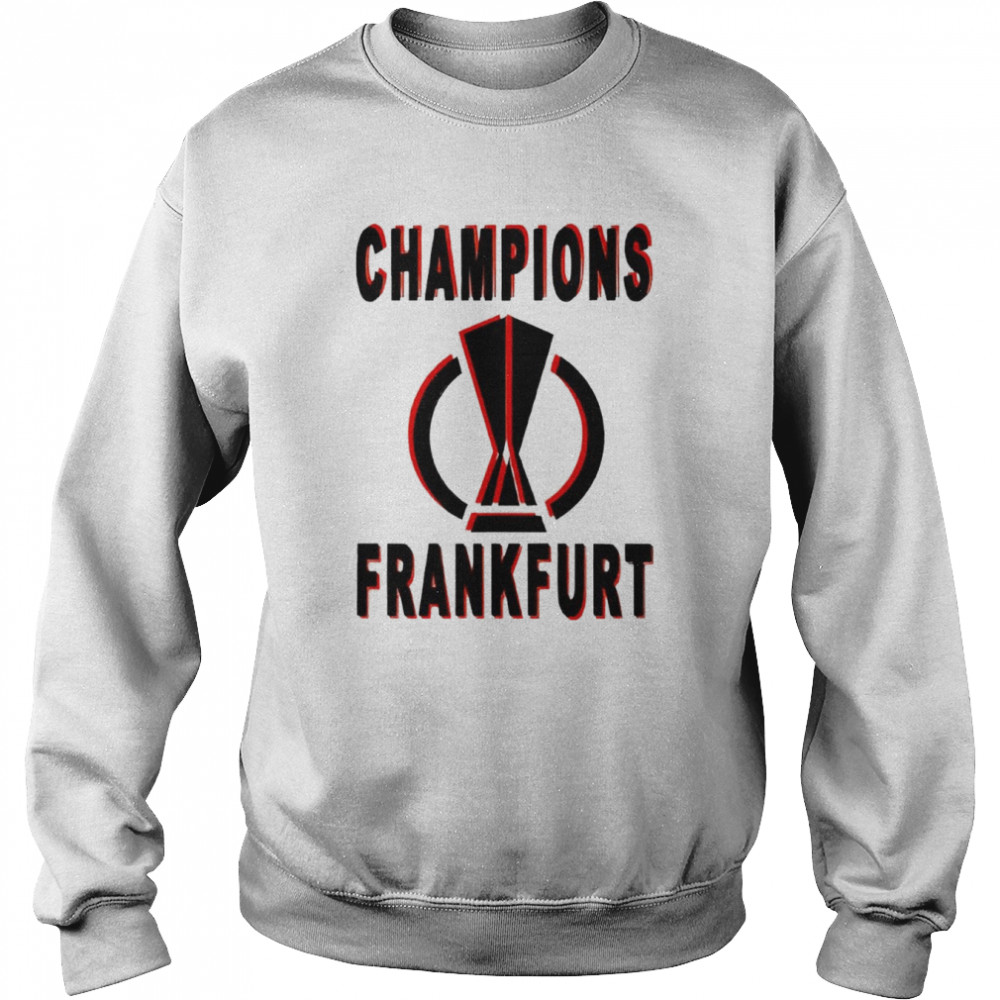 Frankfurt Champions Europa League 2022 shirt Unisex Sweatshirt