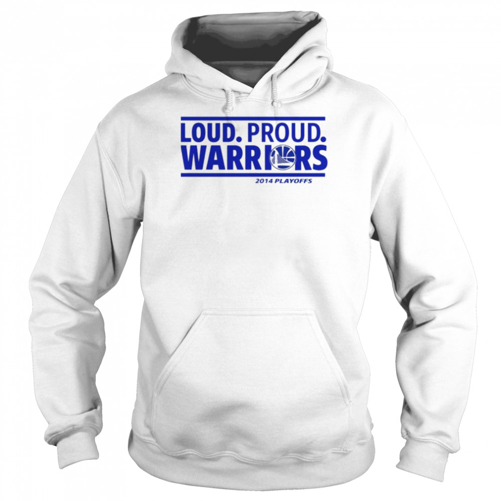 Loud Proud Warriors 2014 Playoffs  Unisex Hoodie